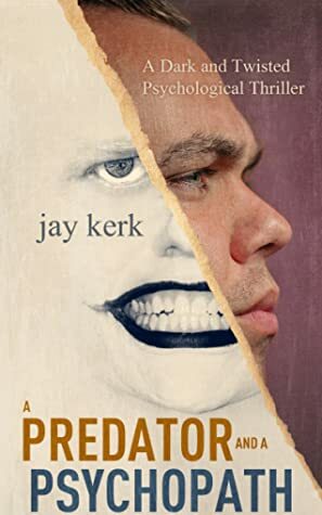 A Predator and A Psychopath by Jay Kerk