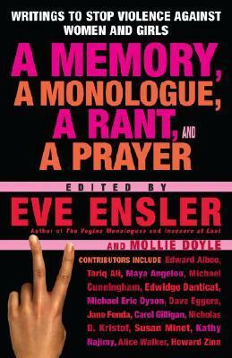 A Memory, a Monologue, a Rant, and a Prayer: Writings to Stop Violence Against Women and Girls by Eve Ensler, Mollie Boyle