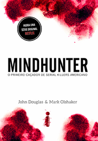 Mindhunter: o primeiro caçador de serial Killers americano by John E. Douglas, Mark Olshaker