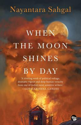 When The Moon Shines By Day by Nayantara Sahgal