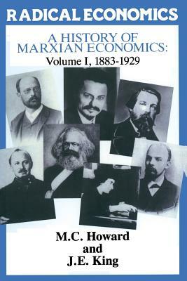 A History of Marxian Economics: Volume I: 1883-1929 by J. King, M. Howard