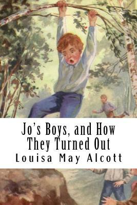 Jo's Boys, and How They Turned Out: A Sequel to "Little Men" by Louisa May Alcott