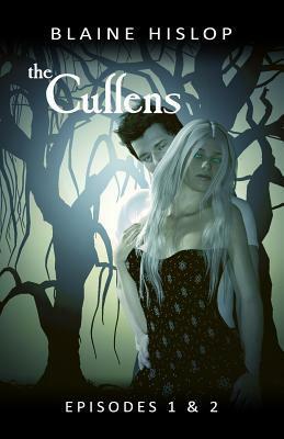 The Cullens: Episodes 1 & 2 by Blaine Hislop