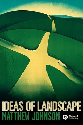 Ideas of Landscape by Matthew Johnson