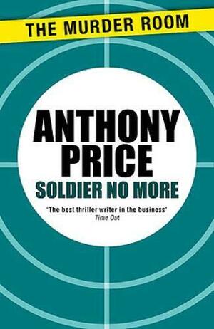 Soldier No More by Anthony Price