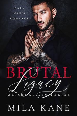 Brutal Legacy by Mila Kane