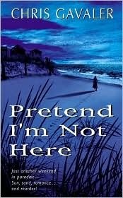 Pretend I'm Not Here by Chris Gavaler