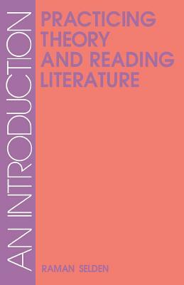 Practicing Theory & Reading Lit-Pa by Raman Selden