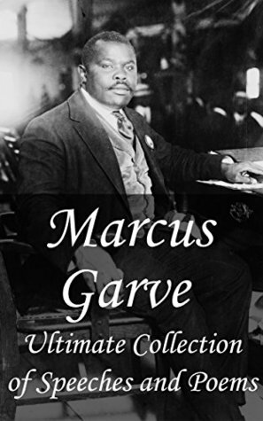 Marcus Garvey: Ultimate Collection of Speeches and Poems by Marcus Garvey