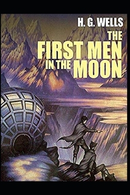 The First Men in the Moon Annotated by H.G. Wells