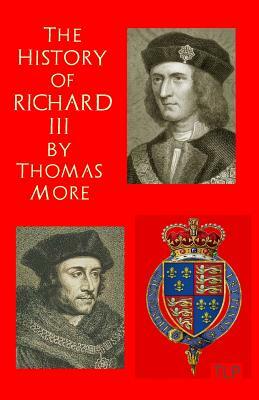 The History of King Richard III by Thomas More