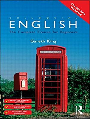 Colloquial English: A Course for Non-Native Speakers: A Complete English Language Course by Gareth King