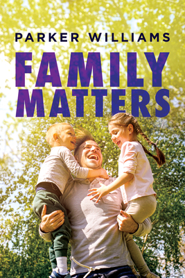 Family Matters by Parker Williams
