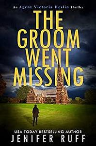 The Groom Went Missing by Jenifer Ruff
