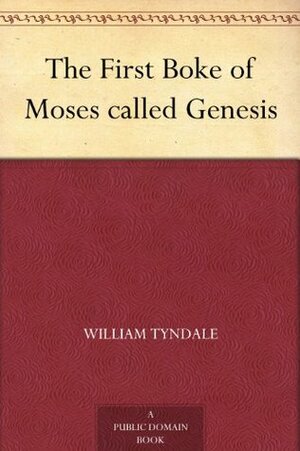 The First Boke of Moses called Genesis by William Tyndale