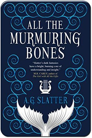 All the Murmuring Bones by A.G. Slatter, Angela Slatter