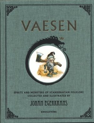 Vaesen: Spirits and Monsters of Scandinavian Folklore by Johan Egerkrans