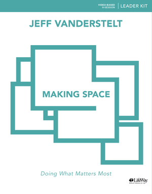 Making Space - Leader Kit: Exploring Proverbs for What Matters Most by Jeff Vanderstelt