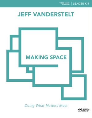 Making Space - Leader Kit: Exploring Proverbs for What Matters Most by Jeff Vanderstelt