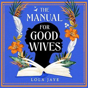 The Manual for Good Wives by Lola Jaye