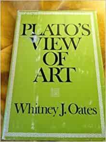 Plato's View of Art by Whitney J. Oates