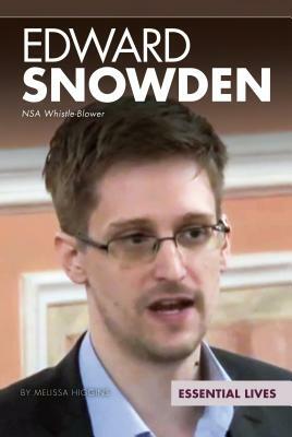 Edward Snowden: Nsa Whistle-Blower by Melissa Higgins