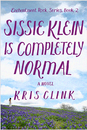 Sissie Klein Is Completely Normal by Kris Clink, Kris Clink