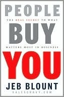 People Buy You: The Real Secret to What Matters Most in Business by Jeb Blount