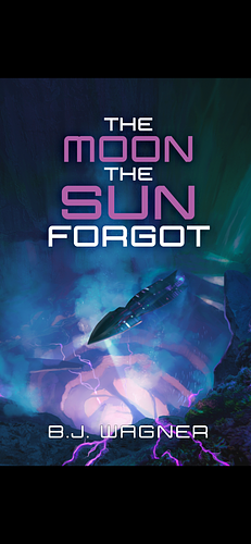 The Moon the Sun Forgot by B.J. Wagner