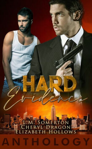 Hard Evidence Anthology by L.M. Somerton, Cheryl Dragon, Elizabeth Hollows