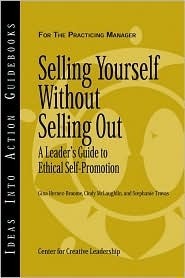 Selling Yourself Without Selling Out: A Leader's Guide to Ethical Self-Promotion by Cindy McLaughlin, Gina Hernez-Broome