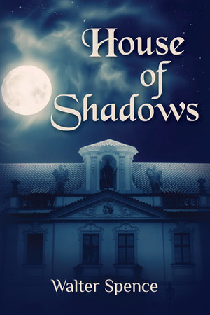 House of Shadows by Walter Spence
