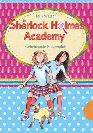 Die Sherlock-Holmes-Academy: Geheimcode Katzenpfote. ... by Holly Watson