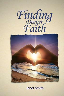 Finding Deeper Faith by Janet Smith