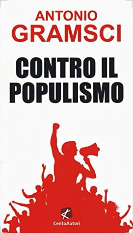 Contro il Populismo by Antonio Gramsci