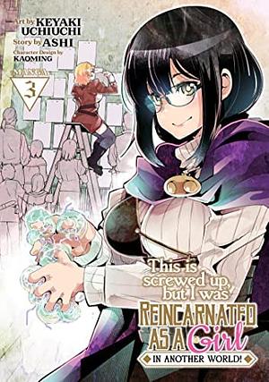 This Is Screwed Up, But I Was Reincarnated as a GIRL in Another World! (Manga) Vol. 3 by Ashi, Kaoming