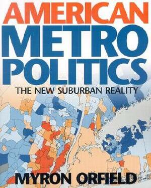 American Metropolitics: The New Suburban Reality by Myron Orfield