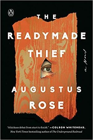 The Readymade Thief by Augustus Rose