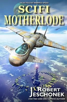 Scifi Motherlode by Robert Jeschonek