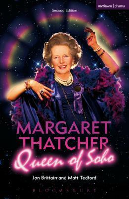 Margaret Thatcher Queen of Soho by Jon Brittain, Matt Tedford