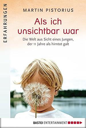 Als ich unsichtbar war by Martin Pistorius