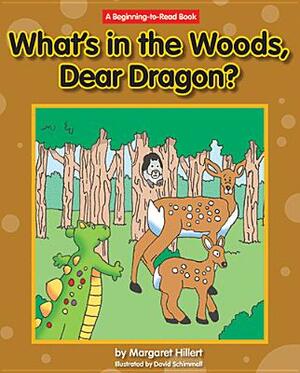 What's in the Woods, Dear Dragon? by Margaret Hillert