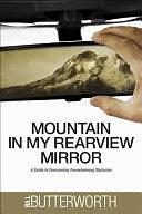 Mountain in My Rearview Mirror: A Guide to Overcoming Overwhelming Obstacles by Bill Butterworth