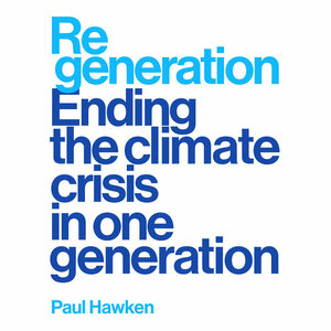 Regeneration: Ending the Climate Crisis in One Generation by Paul Hawken