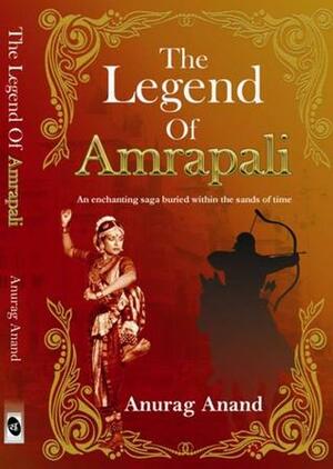 The Legend of Amrapali by Anurag Anand