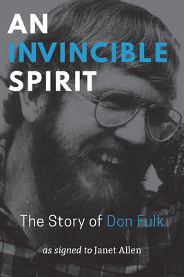 An Invincible Spirit: The Story of Don Fulk by Don Fulk