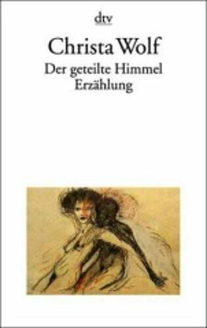 Der geteilte Himmel by Christa Wolf