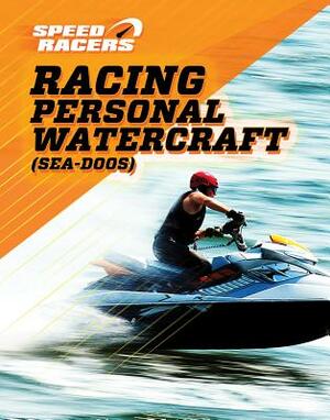 Racing Personal Watercraft (Sea-Doos) by Jill Sherman