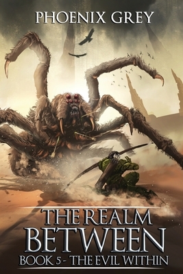 The Realm Between: The Evil Within (Book 5) by Phoenix Grey