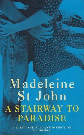 A stairway to paradise by Madeleine St. John, Madeleine St. John